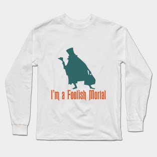 I'm a Foolish Mortal Long Sleeve T-Shirt